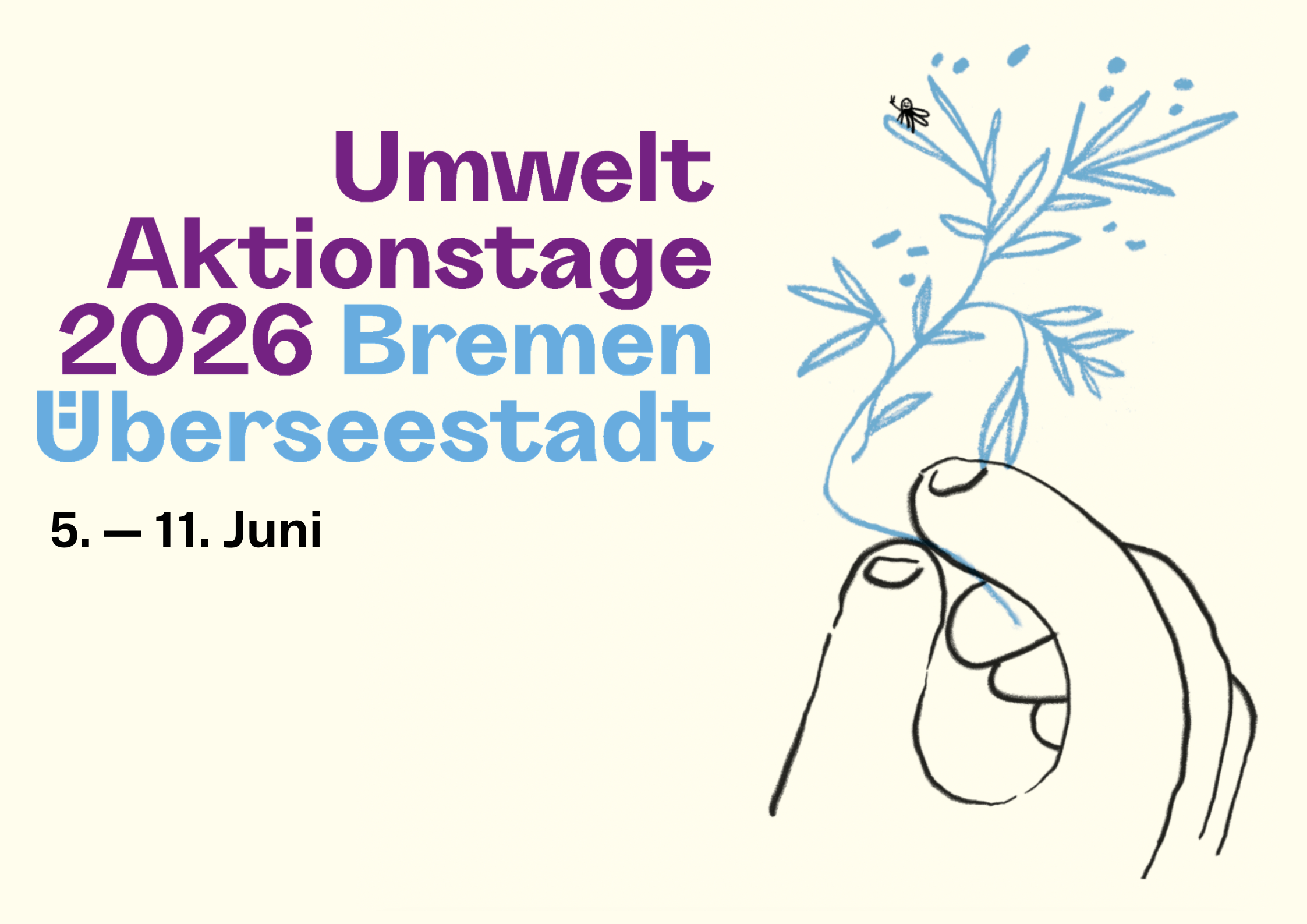 Plakat der Umweltaktionestage 2026 Bremen Überseestadt vom 5.-11. Juni mit einer grafischen Darstellung einer Hand, die eine Pflanze hält auf der eine Biene Hi-Five macht.